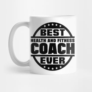 Best Health and Fitness Coach Ever Mug